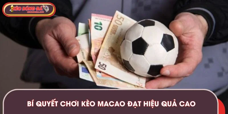 keo-macao-bi-quyet-choi